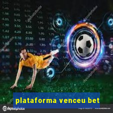 plataforma venceu bet